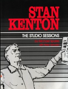 Stan Kenton The Studio Sessions by Michael Sparke